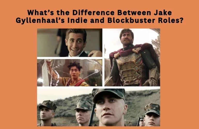 What’s the Difference Between Jake Gyllenhaal’s Indie and Blockbuster Roles?