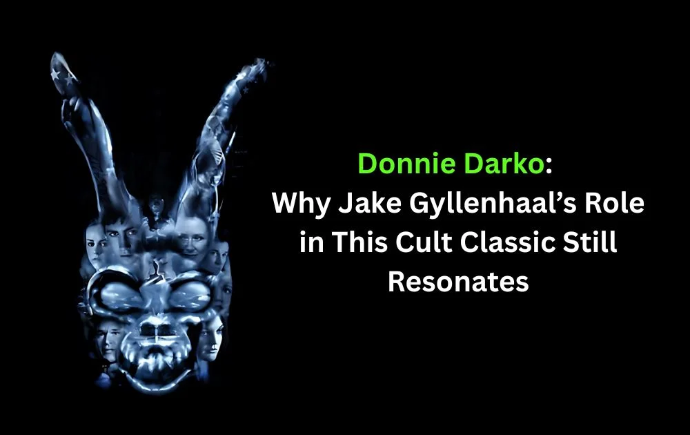 Donnie Darko Why Jake Gyllenhaal’s Role in This Cult Classic Still Resonates