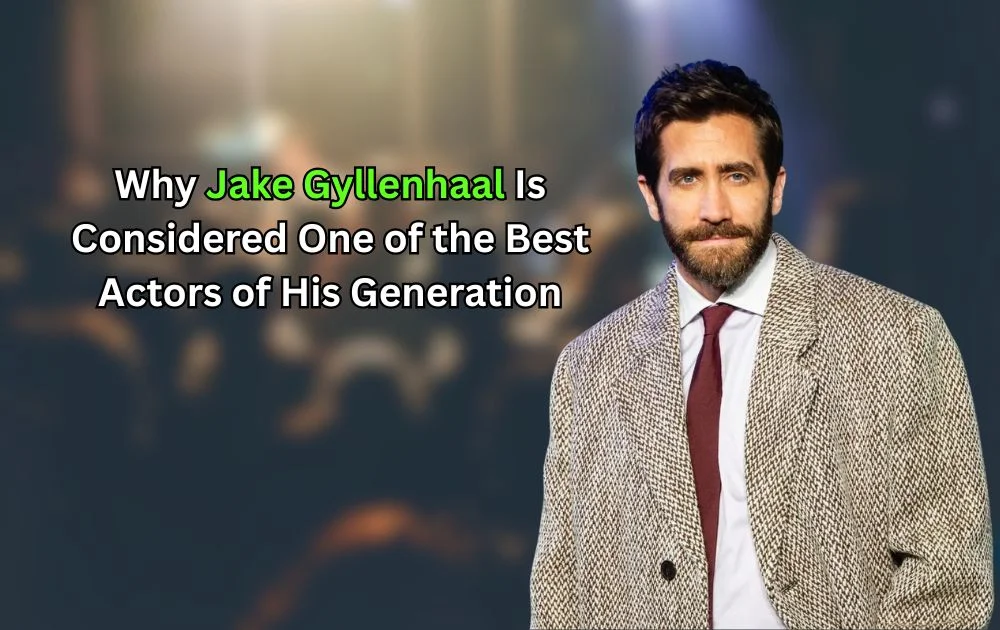 Jake Gyllenhaal dressed in a brown coat, representing his recognition as one of the best actors of his generation.