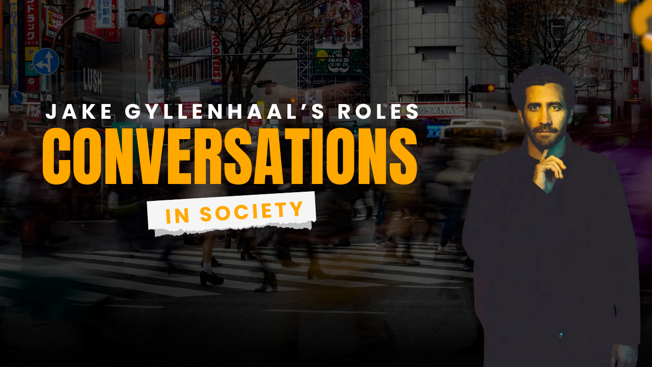Jake Gyllenhaal’s Roles Sparked Important Conversations in Society